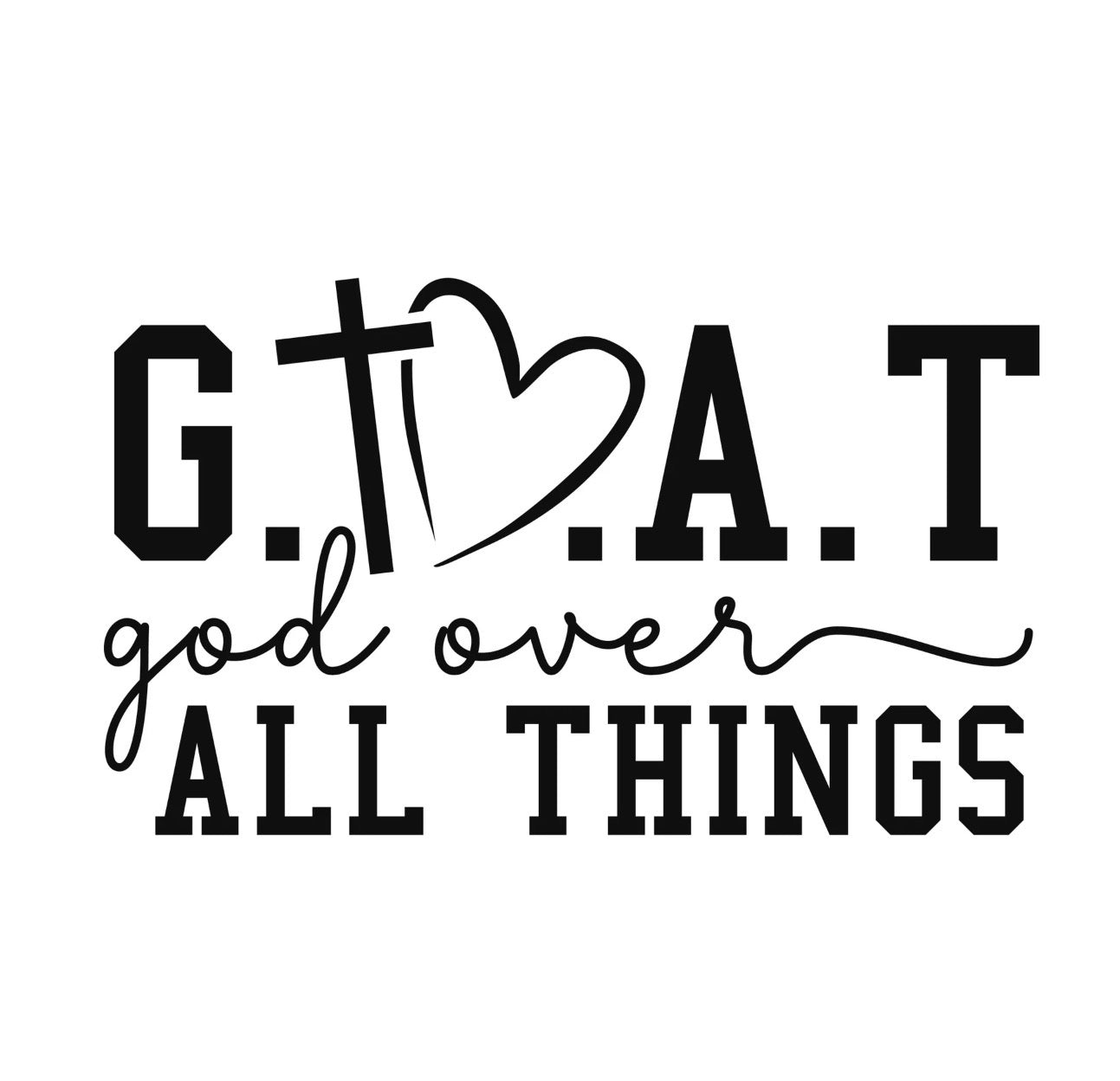 Text 'G.O.A.T. god over all things' with a cross and heart on a white background (1 large image and 4 med images)