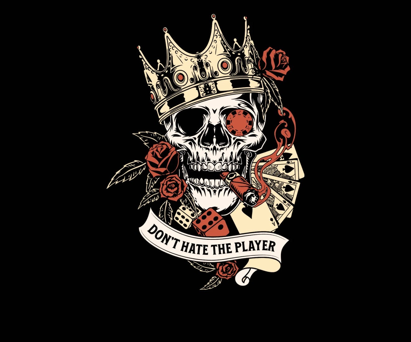 Skull with a crown, roses, and playing cards on a black background with 'Don't Hate the Player' text. (1 avail)